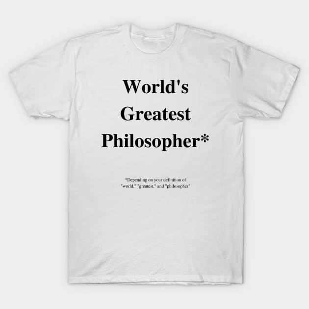 World's Greatest Philosopher T-Shirt by MultiversiTee